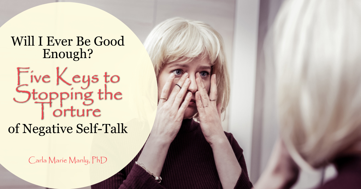Will I Ever Be Good Enough? Five Keys to Stopping the Torture of Negative Self-Talk