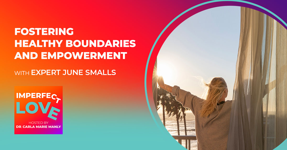 Fostering Healthy Boundaries and Empowerment with Expert June Smalls