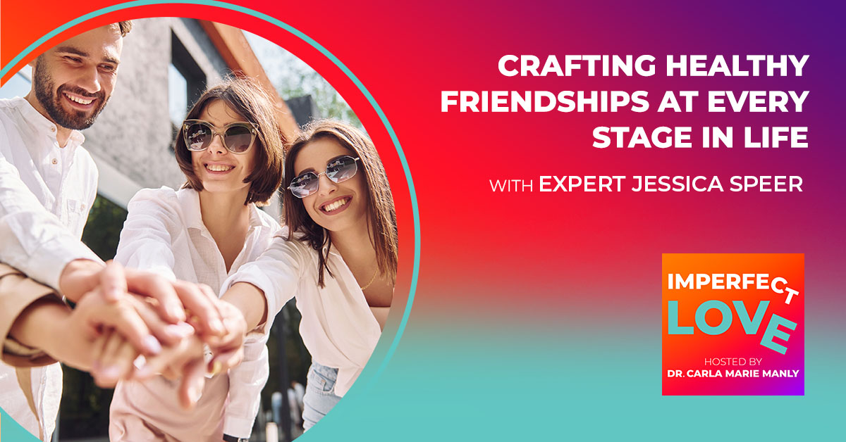 Crafting Healthy Friendships at Every Stage in Life with Expert Jessica Speer