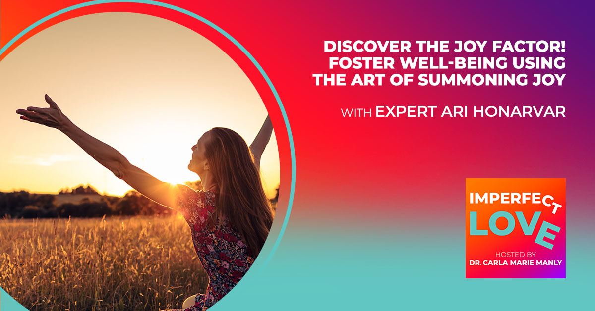 DISCOVER THE JOY FACTOR! Foster Well-Being Using the Art of Summoning Joy with Expert Ari Honarvar