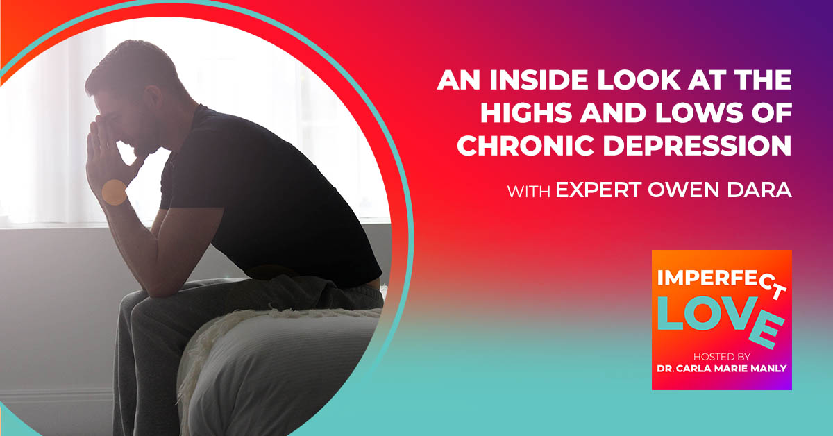 An Inside Look at the Highs and Lows of Chronic Depression with Expert Owen Dara