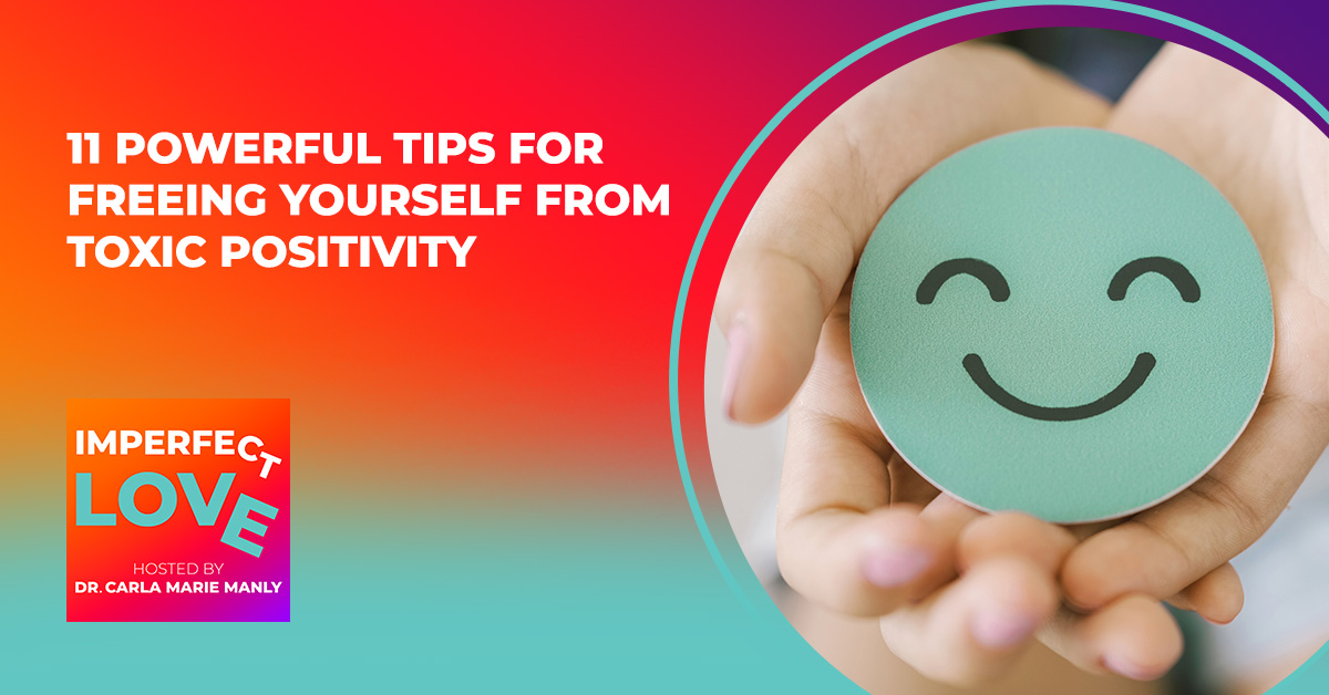 11 Powerful Tips for Freeing Yourself from Toxic Positivity