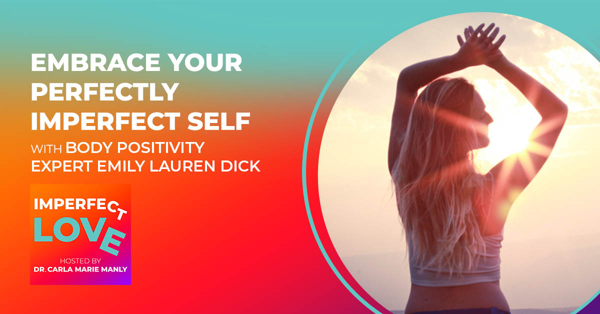Embrace Your Perfectly Imperfect Self with Body Positivity Expert Emily Lauren Dick