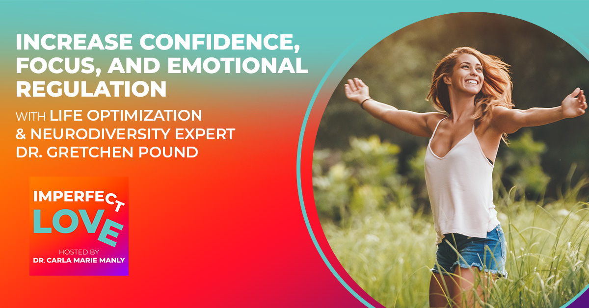 Increase Confidence, Focus, and Emotional Regulation with Life Optimization & Neurodiversity Expert Dr. Gretchen Pound