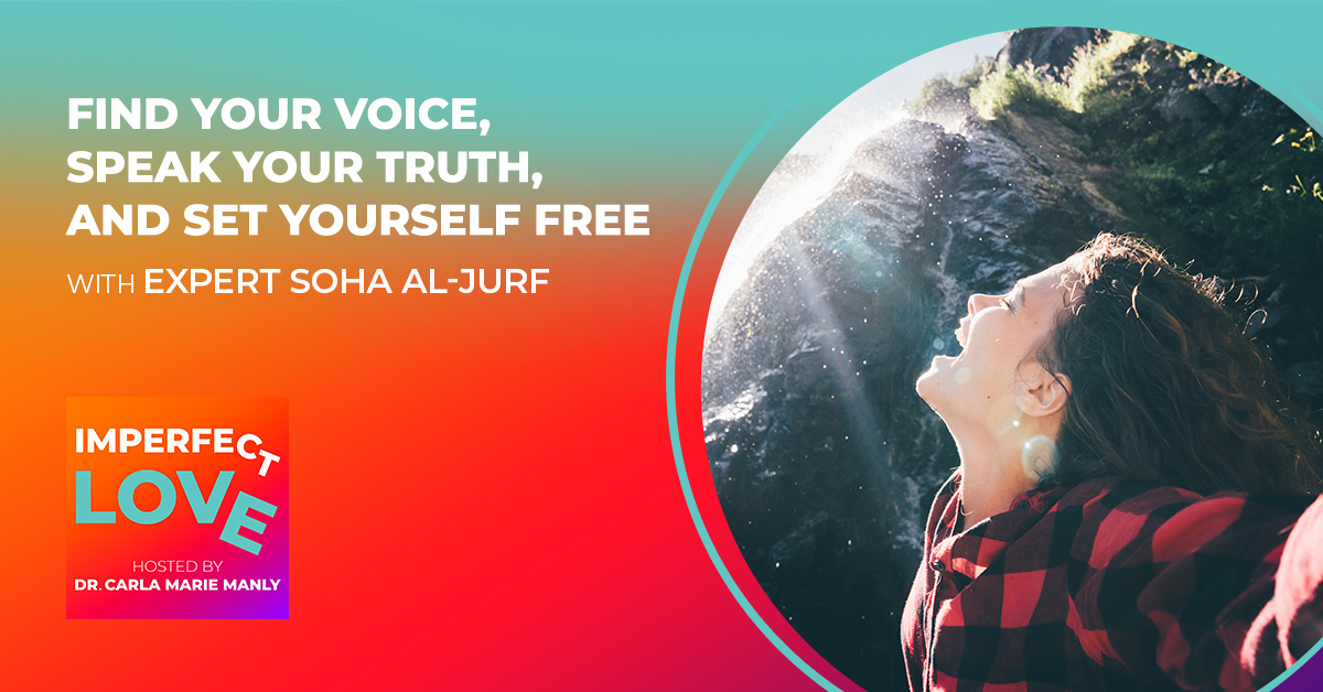 Find Your Voice, Speak Your Truth, and Set Yourself Free with Expert Soha Al-Jurf