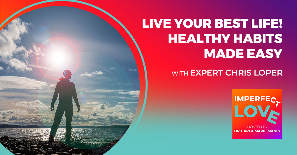 Live Your Best Life! Healthy Habits Made Easy with Expert Chris Loper