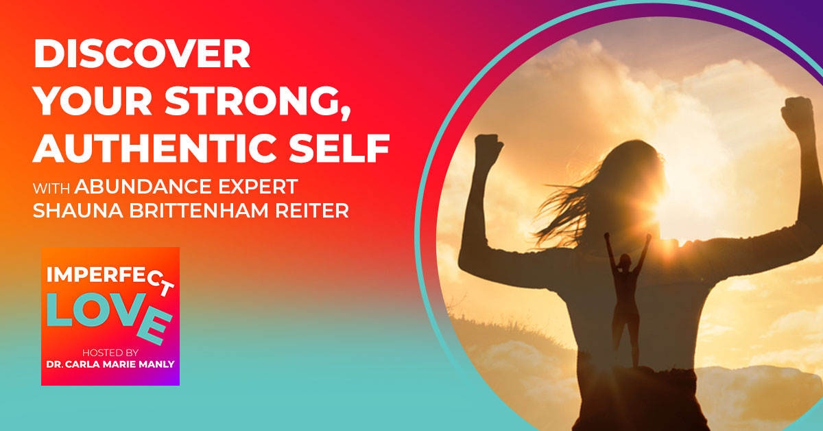 Discover Your Strong, Authentic Self with Abundance Expert Shauna Brittenham Reiter