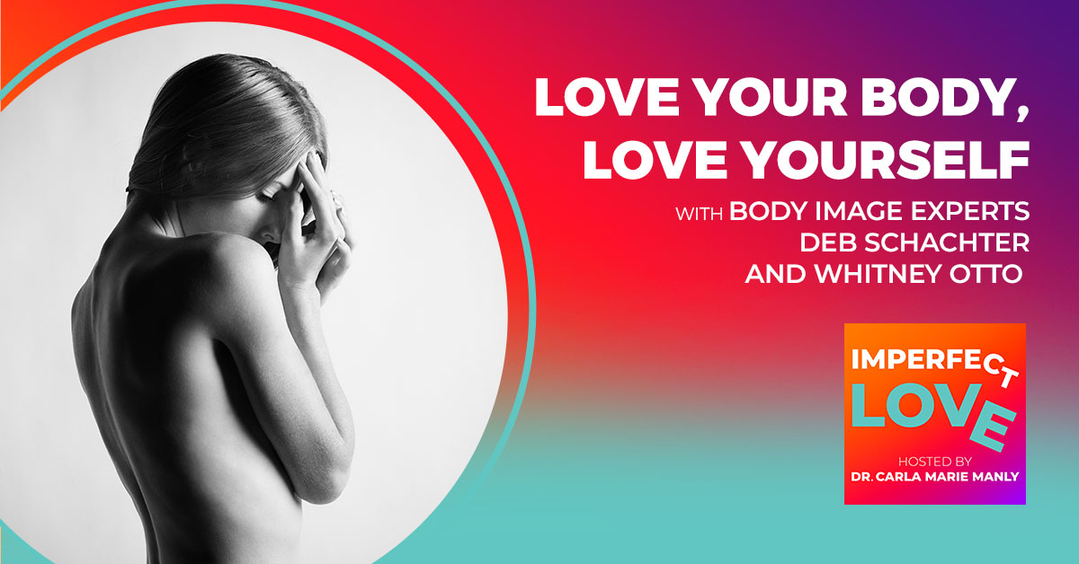 LOVE YOUR BODY, LOVE YOURSELF with Body Image Experts Deb Schachter and Whitney Otto