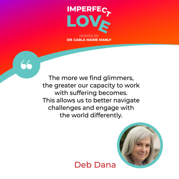 Imperfect Love | Deb Dana, LCSW | Glimmers