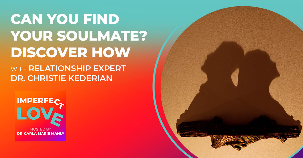 Can You Find Your Soulmate? Discover How with Relationship Expert Dr. Christie Kederian